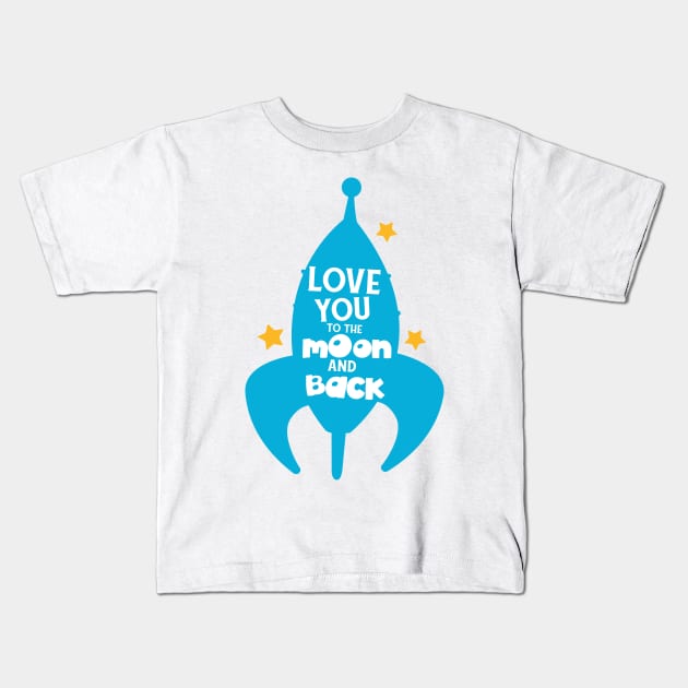 Love You To The Moon And Back, Rocket, Stars Kids T-Shirt by Jelena Dunčević